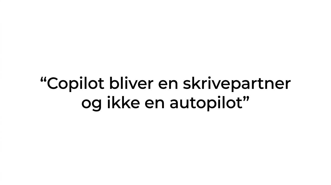 Fremhævet citat med teksten om, at Copilot er en skrivepartner og ikke en autopilot.